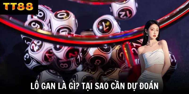 Lô gan là gì? Tại sao cần dự đoán