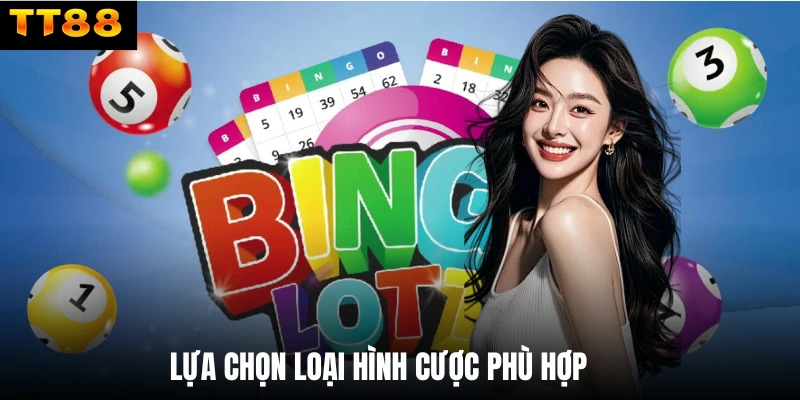 Lựa chọn loại hình cược phù hợp